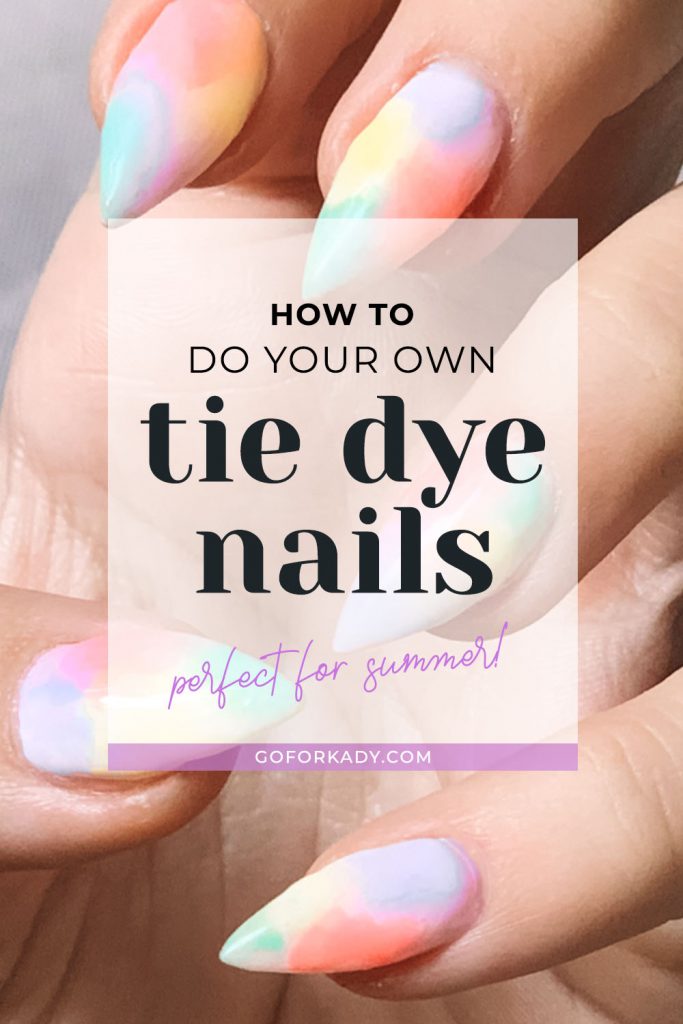 Summer 2020 Nails: How to Do Your Own Tie Dye Nails | Go For Kady